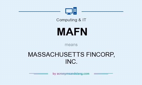 What does MAFN mean? It stands for MASSACHUSETTS FINCORP, INC.