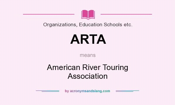 What does ARTA mean? It stands for American River Touring Association