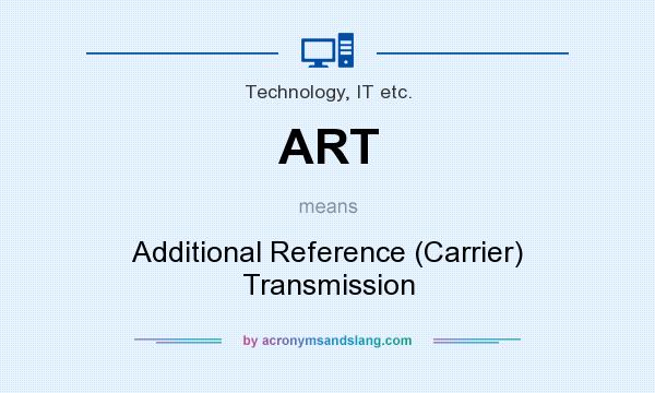 What does ART mean? It stands for Additional Reference (Carrier) Transmission