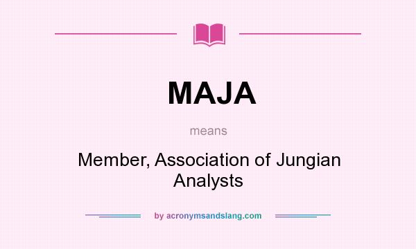 What does MAJA mean? It stands for Member, Association of Jungian Analysts
