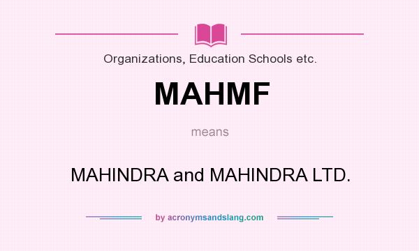 What does MAHMF mean? It stands for MAHINDRA and MAHINDRA LTD.