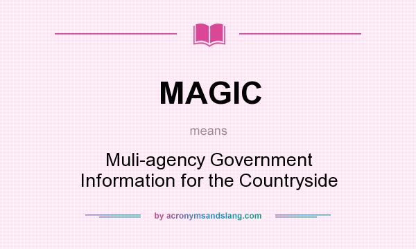 What does MAGIC mean? It stands for Muli-agency Government Information for the Countryside