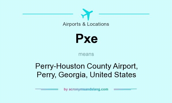 What does Pxe mean? It stands for Perry-Houston County Airport, Perry, Georgia, United States