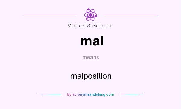 What does mal mean? It stands for malposition