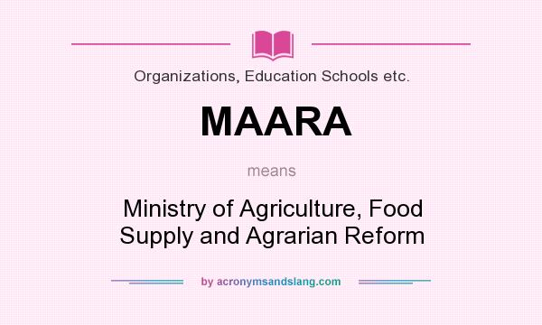 What does MAARA mean? It stands for Ministry of Agriculture, Food Supply and Agrarian Reform