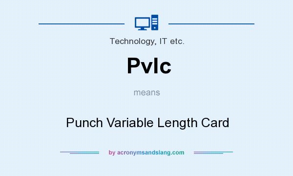 What does Pvlc mean? It stands for Punch Variable Length Card