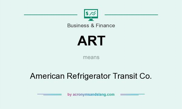 What does ART mean? It stands for American Refrigerator Transit Co.