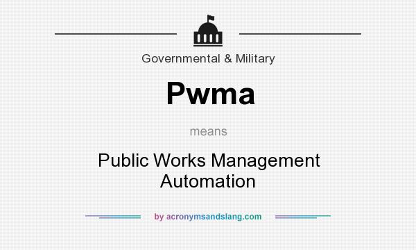 What does Pwma mean? It stands for Public Works Management Automation