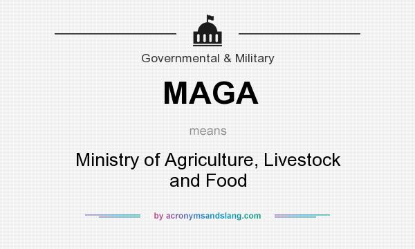 What does MAGA mean? It stands for Ministry of Agriculture, Livestock and Food