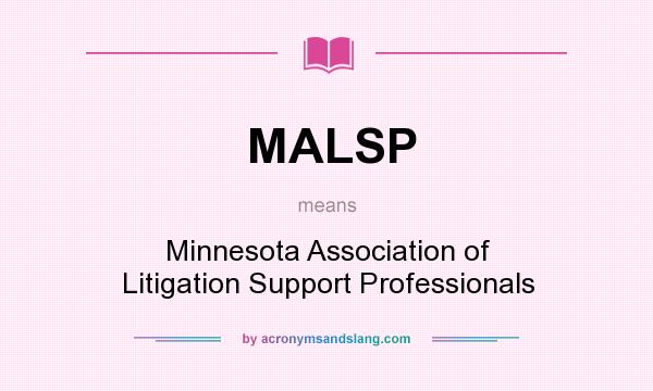 What does MALSP mean? It stands for Minnesota Association of Litigation Support Professionals