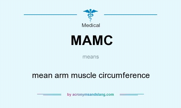 What does MAMC mean? It stands for mean arm muscle circumference