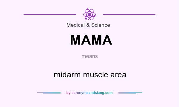 What does MAMA mean? It stands for midarm muscle area