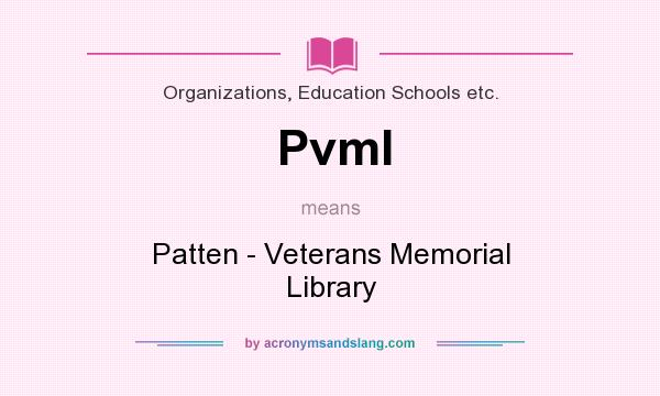What does Pvml mean? It stands for Patten - Veterans Memorial Library