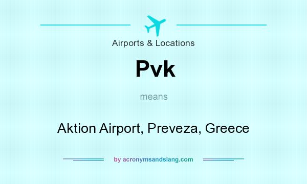 What does Pvk mean? It stands for Aktion Airport, Preveza, Greece