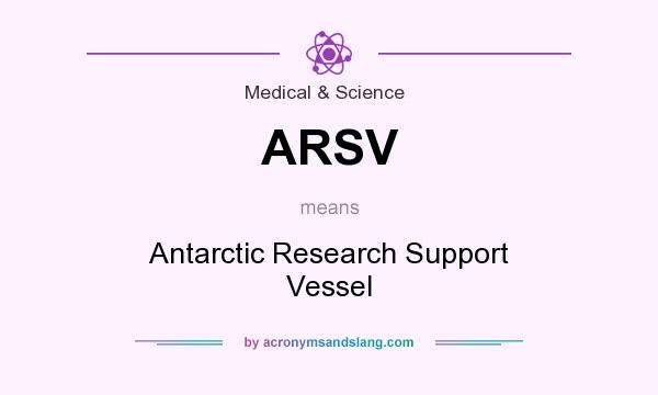 What does ARSV mean? It stands for Antarctic Research Support Vessel