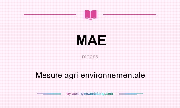 What does MAE mean? It stands for Mesure agri-environnementale