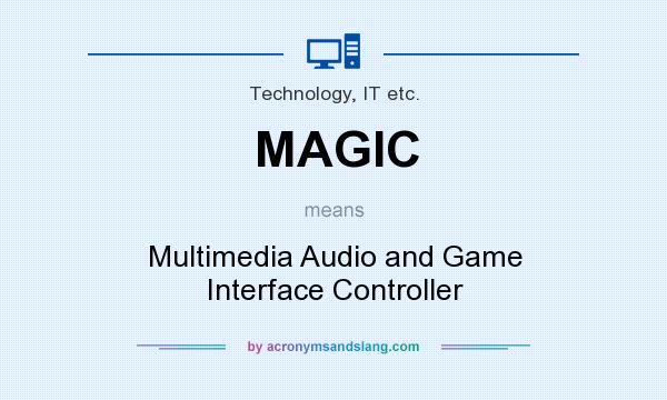 What does MAGIC mean? It stands for Multimedia Audio and Game Interface Controller