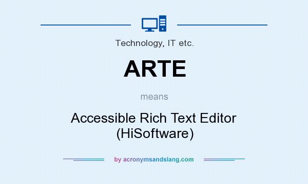 What does ARTE mean? It stands for Accessible Rich Text Editor (HiSoftware)