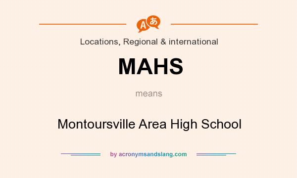 What does MAHS mean? It stands for Montoursville Area High School