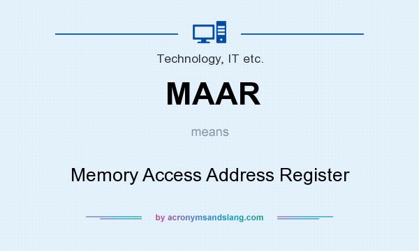 What does MAAR mean? It stands for Memory Access Address Register
