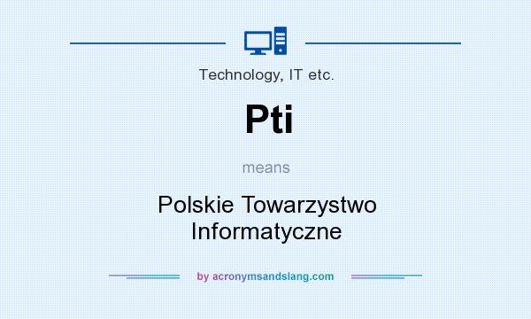 What does Pti mean? It stands for Polskie Towarzystwo Informatyczne