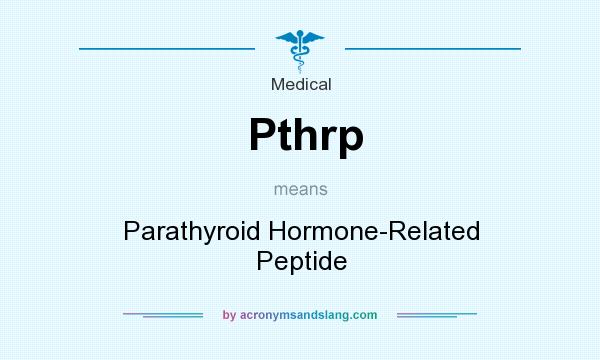 What does Pthrp mean? It stands for Parathyroid Hormone-Related Peptide