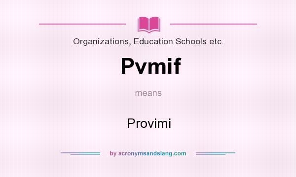 What does Pvmif mean? It stands for Provimi