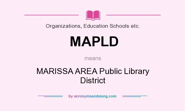 What does MAPLD mean? It stands for MARISSA AREA Public Library District