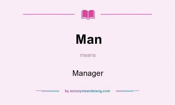 What does Man mean? It stands for Manager