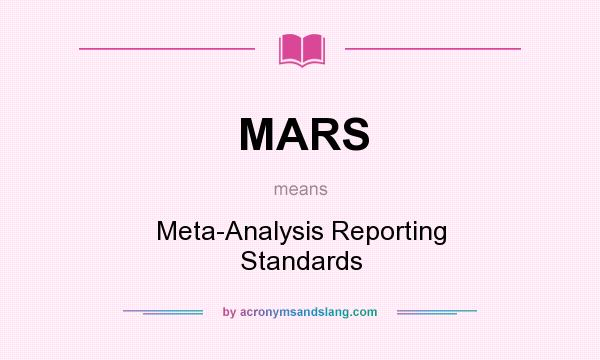 What does MARS mean? It stands for Meta-Analysis Reporting Standards