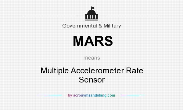 What does MARS mean? It stands for Multiple Accelerometer Rate Sensor