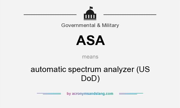 What does ASA mean? It stands for automatic spectrum analyzer (US DoD)