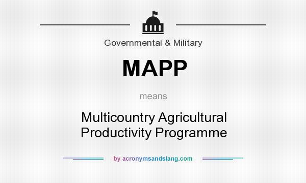 What does MAPP mean? It stands for Multicountry Agricultural Productivity Programme