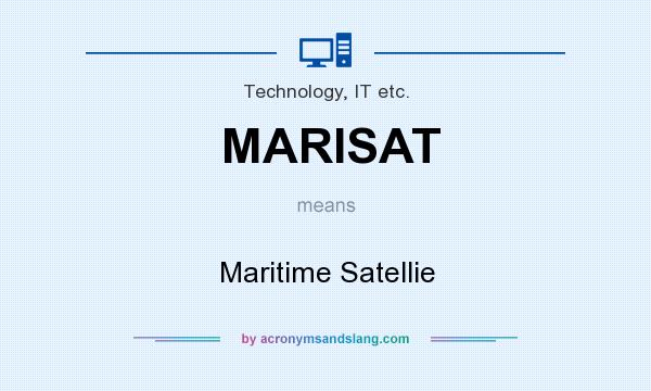 What does MARISAT mean? It stands for Maritime Satellie
