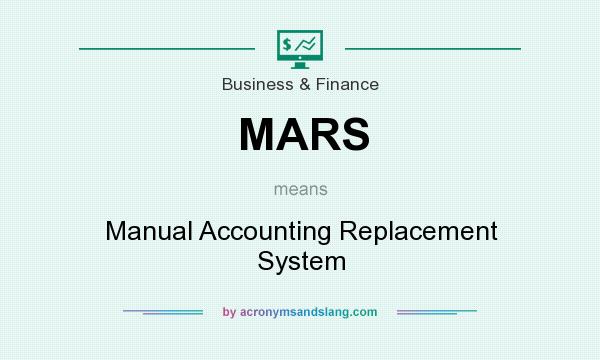 What does MARS mean? It stands for Manual Accounting Replacement System