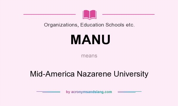 What does MANU mean? It stands for Mid-America Nazarene University