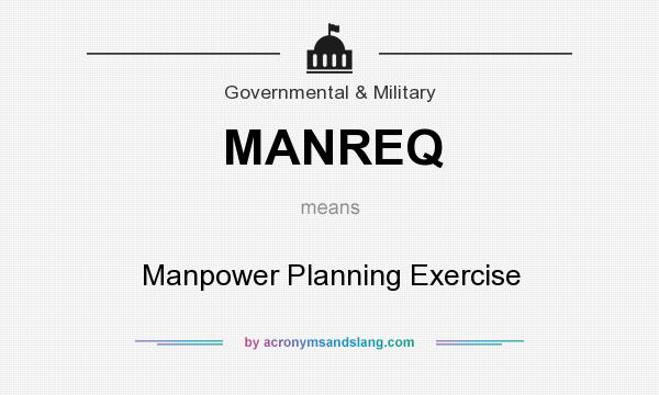 What does MANREQ mean? It stands for Manpower Planning Exercise