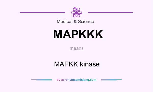 What does MAPKKK mean? It stands for MAPKK kinase