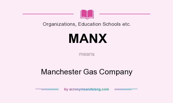 What does MANX mean? It stands for Manchester Gas Company