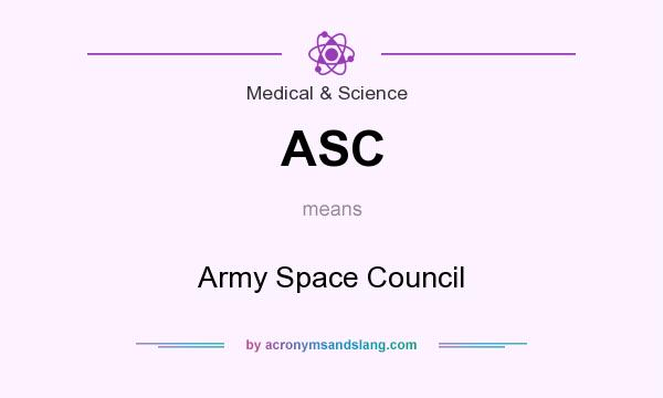 What does ASC mean? It stands for Army Space Council