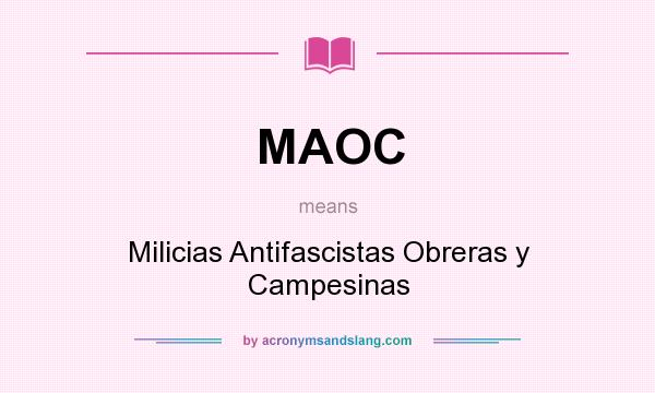 What does MAOC mean? It stands for Milicias Antifascistas Obreras y Campesinas