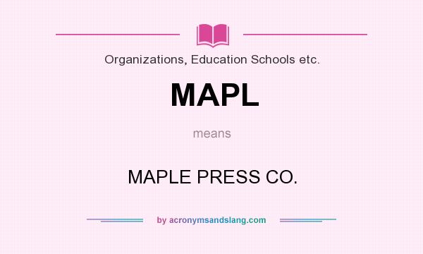 What does MAPL mean? It stands for MAPLE PRESS CO.