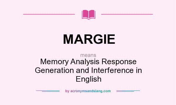 What does MARGIE mean? It stands for Memory Analysis Response Generation and Interference in English
