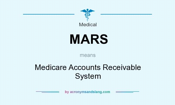 What does MARS mean? It stands for Medicare Accounts Receivable System