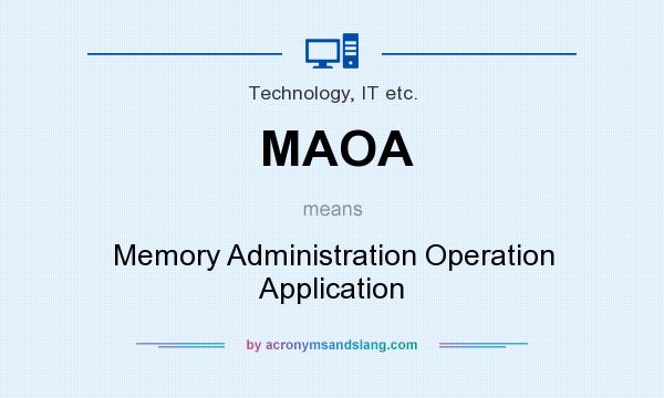 What does MAOA mean? It stands for Memory Administration Operation Application