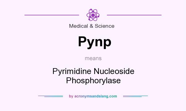 What does Pynp mean? It stands for Pyrimidine Nucleoside Phosphorylase