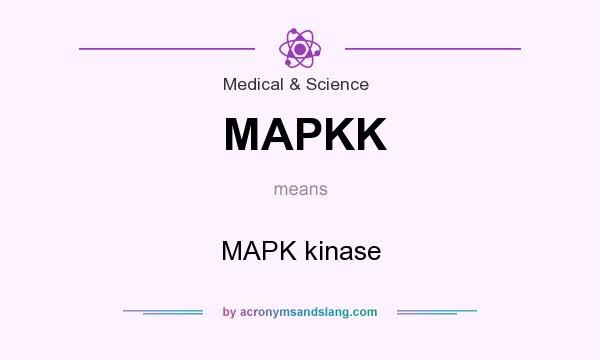 What does MAPKK mean? It stands for MAPK kinase