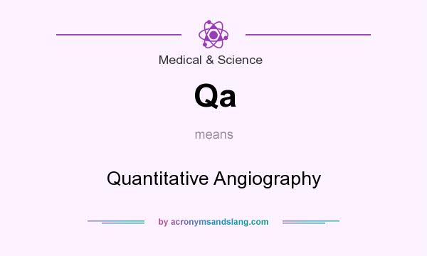 What does Qa mean? It stands for Quantitative Angiography
