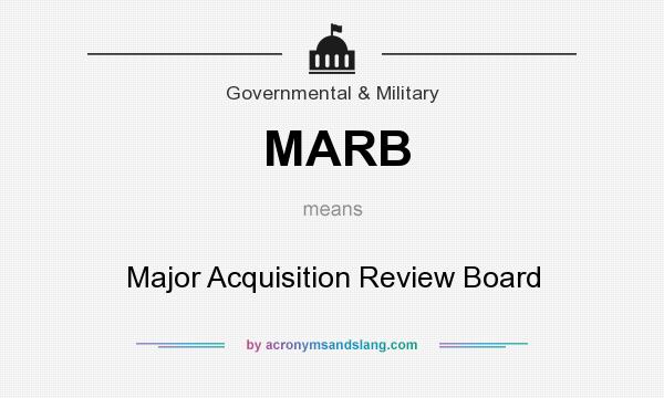 What does MARB mean? It stands for Major Acquisition Review Board