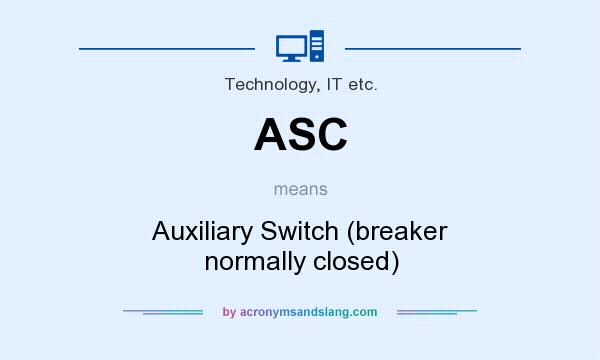 What does ASC mean? It stands for Auxiliary Switch (breaker normally closed)